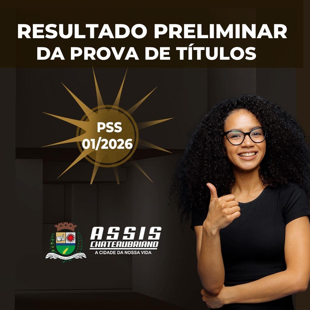 Assis Chateaubriand divulga homologação das inscrições e resultado preliminar da Prova de Títulos do PSS 01/2026