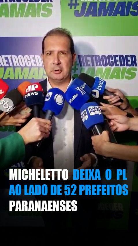 Micheletto oficializa desfiliação do PL; todos os 53 prefeitos filiados também deixaram partido no Paraná