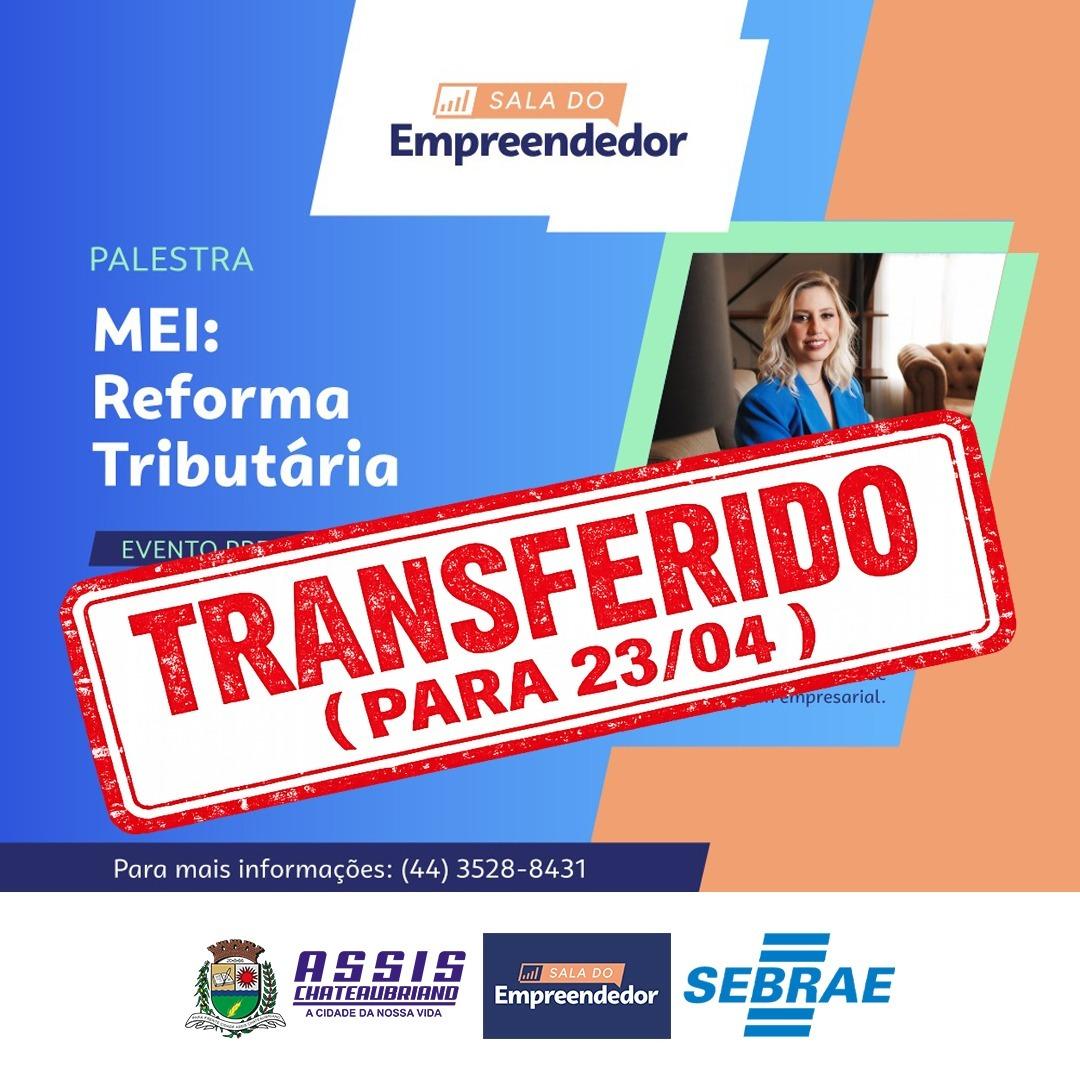 Palestra sobre Reforma Tributária para MEIs é transferida para nova data em Assis Chateaubriand